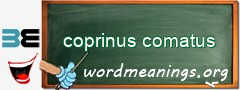 WordMeaning blackboard for coprinus comatus